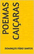Ler POEMAS CAIÇARAS, do autor Domingos Fábio Santos