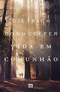 Ler Vida em comunhão, do autor Dietrich Bonhoeffer