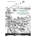 Ler CABRALHOS E OS TUPINAMBEBES: DEVANEIO DE UM CAICARA, do autor JULINHO MENDES Ler CABRALHOS E OS TUPINAMBEBES: DEVANEIO DE UM CAICARA, do autor JULINHO MENDES