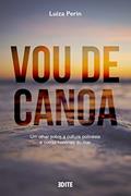 Ler Vou de Canoa: Um olhar sobre a cultura polinésia e outras histórias do mar, do autor Luiza Perin Ler Vou de Canoa: Um olhar sobre a cultura polinésia e outras histórias do mar, do autor Luiza Perin