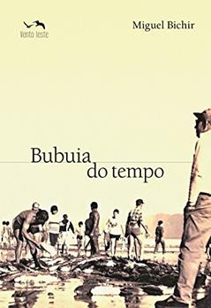 Bubuia Do Tempo, do autor Miguel Bichir