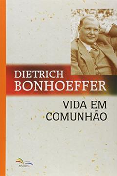 Vida em Comunhao, do autor Dietrich Bonhoeffer
