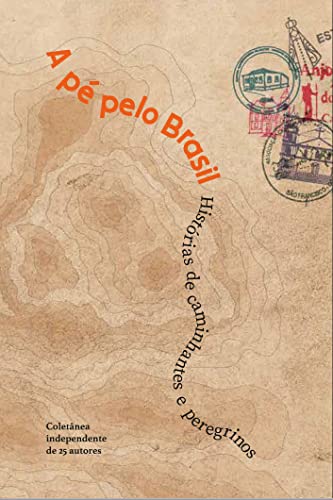 Ler A pé pelo Brasil : Histórias de caminhantes e peregrinos, do autor Silvia Prevideli Ler A pé pelo Brasil : Histórias de caminhantes e peregrinos, do autor Silvia Prevideli