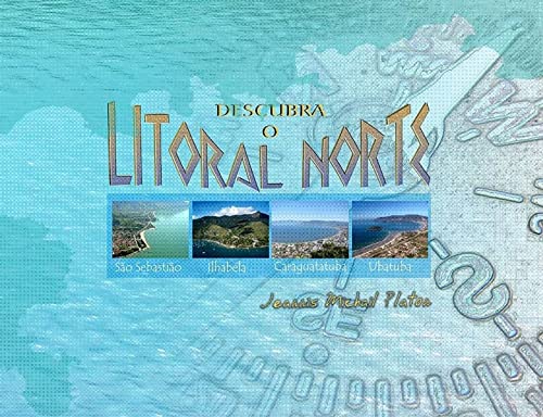 Ler DESCUBRA O LITORAL NORTE: São Sebastião - Ilhabela - Caraguatatuba - Ubatuba, do autor JEANNIS MICHAIL PLATON Ler DESCUBRA O LITORAL NORTE: São Sebastião - Ilhabela - Caraguatatuba - Ubatuba, do autor JEANNIS MICHAIL PLATON