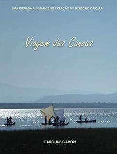 VIAGEM DAS CANOAS, do autor Caroline Freiberger Caron