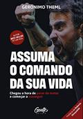 Ler Assuma o comando da sua vida: Chegou a hora de parar de tentar e começar a conseguir., do autor Geronimo Theml