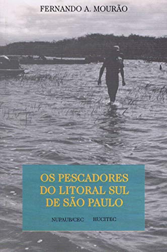 Ler Os pescadores do litoral sul de São Paulo, do autor Fernando A. Mourão Ler Os pescadores do litoral sul de São Paulo, do autor Fernando A. Mourão