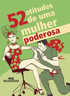 52 atitudes de uma mulher poderosa (52 maneiras), do autor Guta Gouveia; Ceci Meira