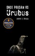 Ler Onde Pousam Os Urubus, do autor Andre L Braga; Jeferson Gomes