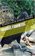Ler Urubus Famintos, do autor Ricardo Luis de Almeida Teixeira Ler Urubus Famintos, do autor Ricardo Luis de Almeida Teixeira