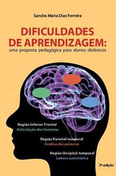 Dificuldade de aprendizagem: Uma proposta pedagógica para alunos disléxicos, do autor Sandra Maria Dias Ferreira