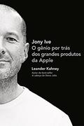 Ler Jony Ive: O gênio por trás dos grandes produtos da Apple, do autor Leander Kahney Ler Jony Ive: O gênio por trás dos grandes produtos da Apple, do autor Leander Kahney