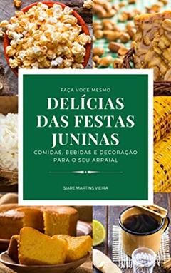 DELÍCIAS DAS FESTAS JUNINAS, do autor SIARE MARTINS VIEIRA