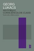 Ler História e consciência de classe: Estudos sobre a dialética marxista, do autor Georg Lukacs