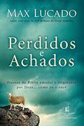 Ler Perdidos e achados: Pessoas da Bíblia amadas e resgatadas por Deus... como eu e você, do autor Max Lucado