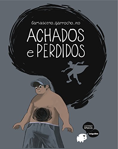 Achados e Perdidos, do autor Eduardo Damasceno; Luís Felipe Garrocho; Bruno Ito