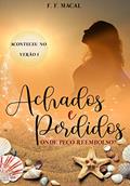 Ler Achados e perdidos: Onde peço reembolso? (Coleção : Aconteceu no verão Livro 1), do autor F. F. Macal