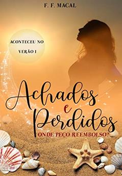 Achados e perdidos: Onde peço reembolso? (Coleção : Aconteceu no verão Livro 1), do autor F. F. Macal