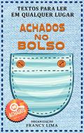 Ler Achados no bolso: Textos para ler em qualquer lugar, do autor Francy Lima Ler Achados no bolso: Textos para ler em qualquer lugar, do autor Francy Lima