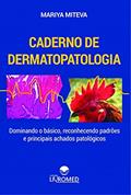 Ler Caderno de Dermatopatologia: Dominando o Básico, Reconhecendo Padrões e Principais Achados Patológicos, do autor Mariya Miteva