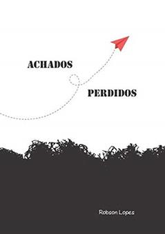 Achados E Perdidos, do autor Robson Lopes
