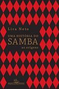 Ler Uma história do samba: As origens, do autor Lira Neto
