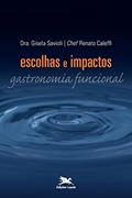 Ler Escolhas e impactos: Gastronomia funcional, do autor Gisela Savioli; Renato de Oliveira Caleffi