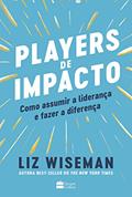 Ler Players de Impacto: como assumir a liderança e fazer a diferença, do autor Liz Wiseman Ler Players de Impacto: como assumir a liderança e fazer a diferença, do autor Liz Wiseman