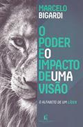 Ler O poder e o impacto de uma visão, do autor Marcelo Bigardi Ler O poder e o impacto de uma visão, do autor Marcelo Bigardi