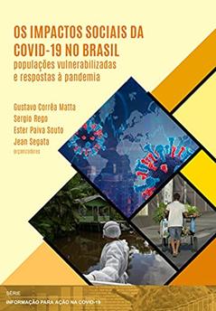 Os impactos sociais da Covid-19 no Brasil: populações vulnerabilizadas e respostas à pandemia, do autor Gustavo Corrêa Matta; Sergio Rego; Ester Paiva Souto; Jean Segata