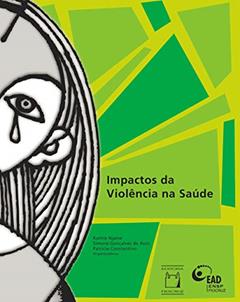 Impactos da Violência na Saúde, do autor Kathie Njaine; Simone Gonçalves de Assis; Patricia Constantino