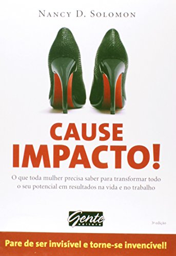 Ler Cause Impacto! O que Toda Mulher Precisa Saber Para Transformar Todo o Seu Potencial em Resultados na Vida e no Trabalho, do autor Nancy D. Solomon Ler Cause Impacto! O que Toda Mulher Precisa Saber Para Transformar Todo o Seu Potencial em Resultados na Vida e no Trabalho, do autor Nancy D. Solomon