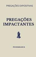 Ler Pregações Impactantes, do autor Pastor Nivanildo Beserra Ler Pregações Impactantes, do autor Pastor Nivanildo Beserra