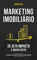 Ler Marketing Imobiliário de Alto Impacto e Baixo Custo: Estratégias para acelerar a venda e a locação de imóveis, do autor Bruno Lessa Ler Marketing Imobiliário de Alto Impacto e Baixo Custo: Estratégias para acelerar a venda e a locação de imóveis, do autor Bruno Lessa