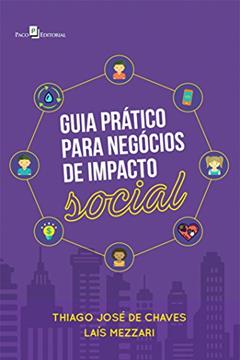 Guia Prático Para Negócios de Impacto Social, do autor Thiago José De Chaves