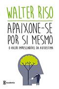 Ler Apaixone-se por si mesmo, do autor Walter Riso Ler Apaixone-se por si mesmo, do autor Walter Riso