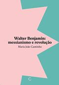 Ler Walter Benjamin: messianismo e revolução, do autor Maria João Cantinho Ler Walter Benjamin: messianismo e revolução, do autor Maria João Cantinho