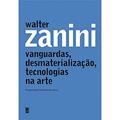Ler Walter Zanini: Vanguardas, desmaterialização, tecnologias na arte, do autor Eduardo de Jesus Ler Walter Zanini: Vanguardas, desmaterialização, tecnologias na arte, do autor Eduardo de Jesus