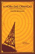 Ler A Hora das Crianças: narrativas radiofônicas de Walter Benjamin, do autor Walter Benjamin