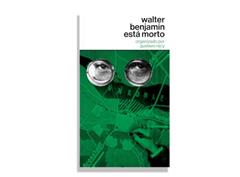 Walter Benjamin está morto: Volume 1, do autor Walter Benjamin