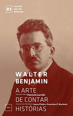 A arte de contar histórias: 1, do autor Walter Benjamin