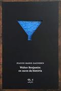 Ler Walter Benjamin: os cacos da história, do autor Jeanne Marie Gagnebin Ler Walter Benjamin: os cacos da história, do autor Jeanne Marie Gagnebin