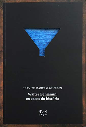 Ler Walter Benjamin: os cacos da história, do autor Jeanne Marie Gagnebin