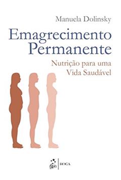 Emagrecimento Permanente - Nutrição para uma Vida Saudável, do autor Manuela Dolinsky
