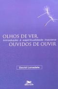 Ler Olhos de ver, ouvidos de ouvir: Introdução à espiritualidade inaciana, do autor David Lonsdale