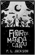 Ler Flor de Mandacaru, do autor P. L. Jackson