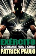 Ler Exército: A verdade nua e crua, do autor Patrick de Paulo Santos Ler Exército: A verdade nua e crua, do autor Patrick de Paulo Santos