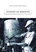 Ler Soldados da Borracha: o Exército Esquecido que Salvou a Segunda Guerra Mundial, do autor Gary Neeleman; Rose Neeleman