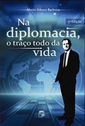 Ler Na Diplomacia, o Traço Todo da Vida, do autor Mario Gibson Barboza