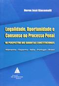 Ler Legalidade, Oportunidade e Consenso no Processo Penal: Na Perspectiva das Garantias Constitucionais, do autor Nereu José Giacomolli